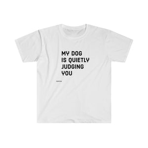 Unisex "My Dog Is Quietly Judging You" Tee in white