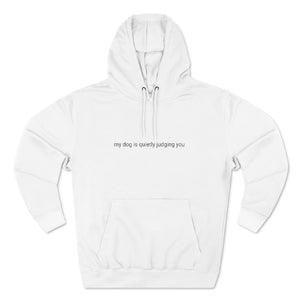 Unisex "My dog is quietly judging you" hoodie in white