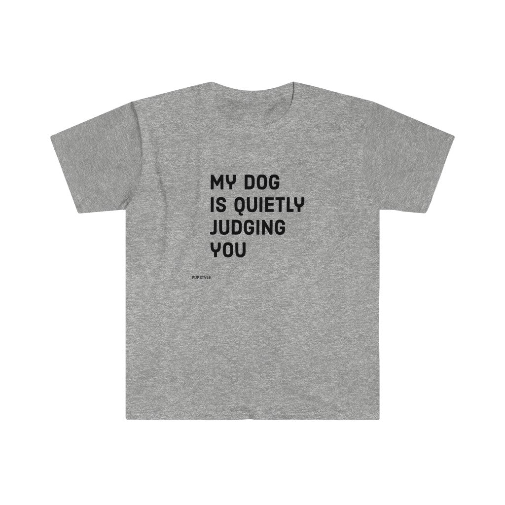 Unisex "My Dog Is Quietly Judging You" Tee in white